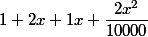 1+2x+1x+\dfrac{2x^2}{10000}